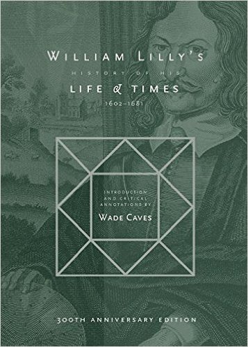 William Lilly’s History of his Life and Times 1602-1681